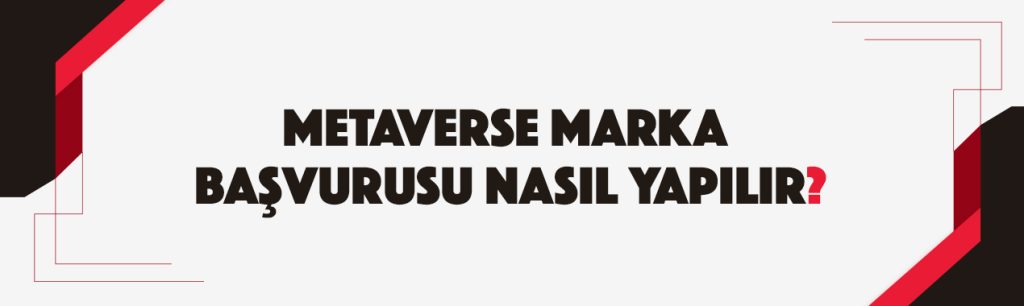 Metaverse Marka Başvurusu Nasıl Yapılır