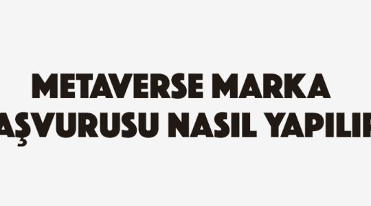 Metaverse Marka Başvurusu Nasıl Yapılır