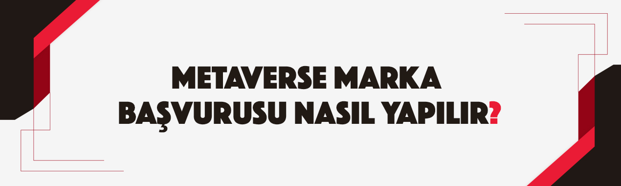 Metaverse Marka Başvurusu Nasıl Yapılır